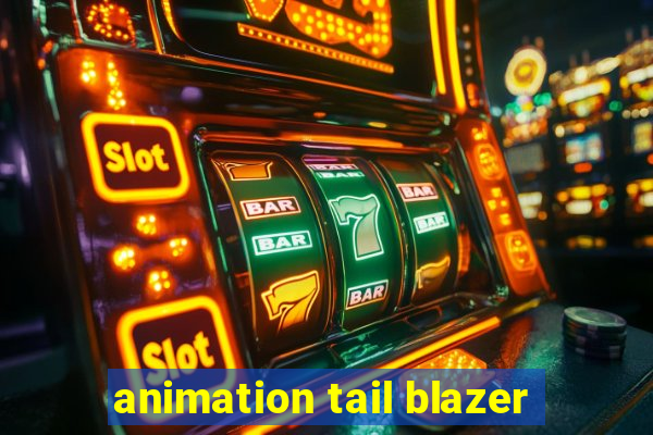 animation tail blazer